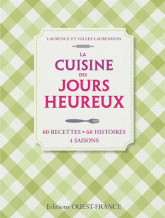 La Cuisine des jours heureux. 60 recettes, 60 histoires, 4 saisons
