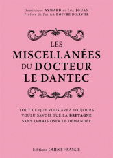 Les miscellanées du docteur Le Dantec. Tout ce que vous avez toujours voulu savoir sur la Bretagne sans jamais oser le demander