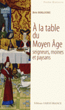 A la table du Moyen Age. Seigneurs, moines et paysans