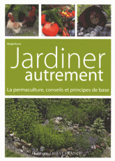 Jardiner autrement. La permaculture, conseils et principes de base