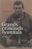 Grands criminels lyonnais. Récits