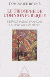 LE TRIOMPHE DE L'OPINION PUBLIQUE. L'espace public français du XVIème au XXème siècle