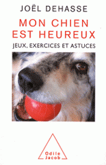 Mon chien est heureux. Jeux, exercices et astuces