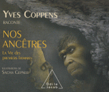 Yves Coppens raconte nos ancêtres. Tome 2, La vie des premiers hommes