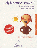 Affirmez-vous !. Pour mieux vivre avec les autres