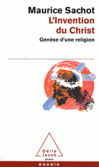 L'invention du Christ. Genèse d'une religion