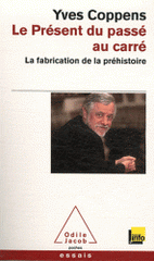 Le présent du passé au carré. La fabrication de la préhistoire