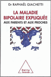 La maladie bipolaire. Expliquée aux souffrants, aux parents et aux proches