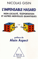 L'Impensable Hasard. Non-localité, téléportation et autres merveilles quantiques