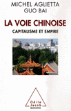 La voie chinoise. Capitalisme et empire
