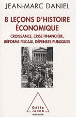 8 Leçons d'histoire économique. Croissance, crise financière, réforme fiscale, dépenses publiques