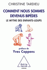 Comment nous sommes devenus bipèdes. Le mythe des enfants loups