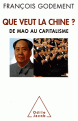 Que veut la Chine ?. De Mao au capitalisme