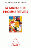 La Fabrique de l'homme pervers