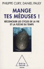 Mange tes méduses !. Réconcilier les cycles de la vie et la flèche du temps