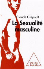 La sexualité masculine. Une exploration sexoanalytique