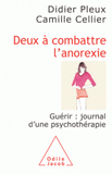 Deux à combattre l'anorexie. Guérir : journal d'une psychothérapie