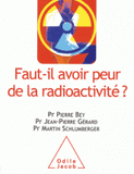 Faut-il avoir peur de la radioactivité ?