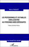 LES PROFESSIONNELS ET LES FAMILLES DANS LE SOUTIEN AUX PERSONNES AGEES DEPENDANTES. On vous appellera quand on aura besoin d'aide