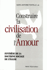 CONSTRUIRE LA CIVILISATION DE L'AMOUR. Synthèse de la doctrine sociale de l'église
