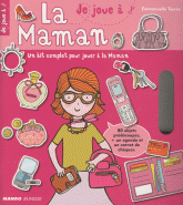 Je joue à la maman. Un kit complet pour jouer à la maman