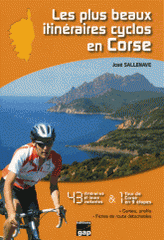 Les plus beaux itinéraires cyclos en Corse. 43 itinéraires et 1 tour de Corse en 9 étapes