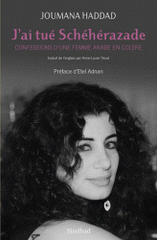 J'ai tué Schéhérazade. Confessions d'une femme arabe en colère