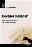 Devenez manager !. Les meilleurs textes de Peter Drucker