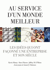 Au service d'un monde meilleur. Les idées qui ont façonné une entreprise et son siècle