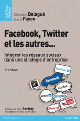 Facebook, twitter et les autres.... Intégrer les réseaux sociaux dans une stratégie d'entreprise
2e édition