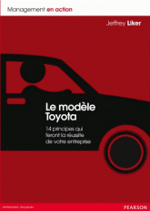 Le modèle Toyota. 14 principes qui feront la réussite de votre entreprise