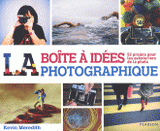 Boite à idées photographique. 52 projets pour les aventuriers de la photo