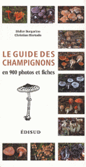 Le guide des champignons. En 900 photos et fiches
4e édition revue et corrigée