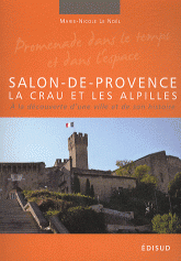 Salon-de-Provence, la Crau et les Alpilles. A la découverte d'une ville et de son histoire