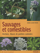 Sauvages et comestibles. Herbes, fleurs & petites salades