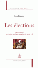 Les élections. Ou comment "s'eslire quelque manière de vivre ?"