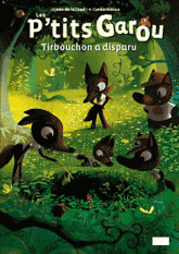 Les p'tits garou 
Tirbouchon a disparu