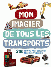 Mon imagier de tous les transports. 200 photos pour découvrir tous les véhicules