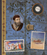 Marco Polo. Récits de voyage, Aventures en Orient, 1270-1295