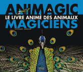 Animagic. Le livre animé des animaux magiciens