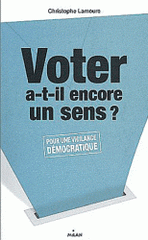 Voter a-t-il encore un sens ?. Pour une vigilance démocratique