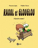 Raoul et Glouglou Tome 2
A fond la Caisse !