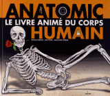 Anatomic. Le livre animé du corps humain