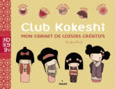 Club Kokeshi. Mon carnet de loisirs créatifs