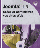 Joomla ! 1.5. Créez et administrez vos sites Web