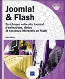 Joomla! & Flash. Enrichissez votre site Joomla! d'animations, vidéos et contenus interactifs en Flash