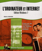 L'ordinateur et Internet. Edition Windows 7