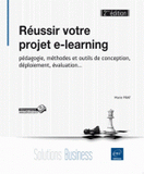 Réussir votre projet e-learning. Pédagogie, méthodes et outils de conception, déploiement, évaluation...
2e édition