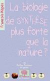 La biologie de synthèse plus forte que la nature ?