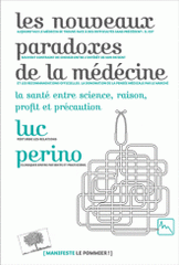 Les nouveaux paradoxes de la médecine. La santé entre science, raison, profit et précaution